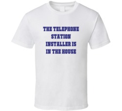 Telephone Station Installer In The House Funny Party T Shirt