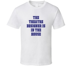 Theatre Designer In The House Funny Party T Shirt