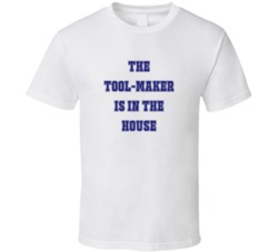 Tool-Maker In The House Funny Party T Shirt