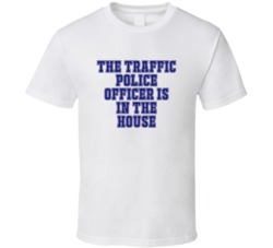 Traffic Police Officer In The House Funny Party T Shirt