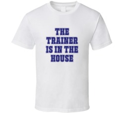 Trainer In The House Funny Party T Shirt