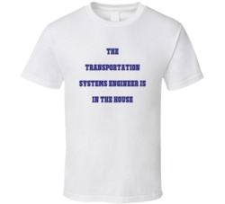 Transportation Systems Engineer In The House Funny Party T Shirt
