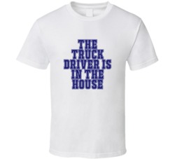 Truck Driver In The House Funny Party T Shirt