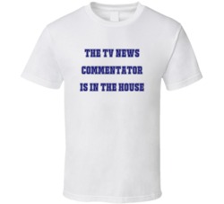 TV News Commentator In The House Funny Party T Shirt