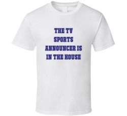 TV Sports Announcer In The House Funny Party T Shirt