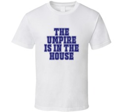 Umpire In The House Funny Party T Shirt