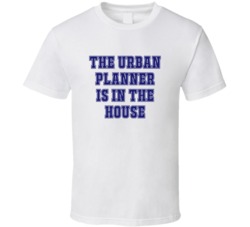 Urban Planner In The House Funny Party T Shirt