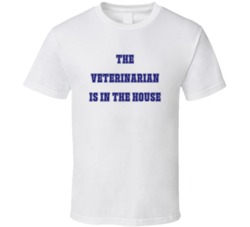 Veterinarian In The House Funny Party T Shirt