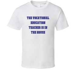 Vocational Education Teacher In The House Funny Party T Shirt