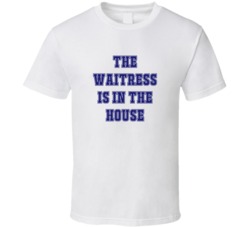 Waitress In The House Funny Party T Shirt