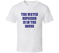 Watch Repairer In The House Funny Party T Shirt