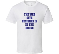 Web Site Designer In The House Funny Party T Shirt