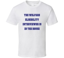 Welfare Eligibility Interviewer In The House Funny Party T Shirt