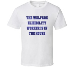 Welfare Eligibility Worker In The House Funny Party T Shirt