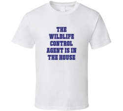 Wildlife Control Agent In The House Funny Party T Shirt
