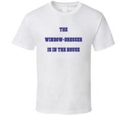Window-Dresser In The House Funny Party T Shirt