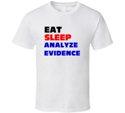 Eat Sleep Analyze Evidence Forensic Science Tech T Shirt