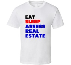 Eat Sleep Assess Real Estate Real Estate Assessor T Shirt