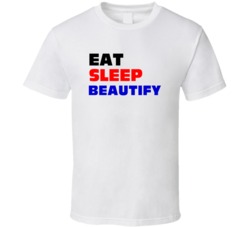 Eat Sleep Beautify Plastic Surgeon T Shirt