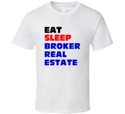 Eat Sleep Broker Real Estate Real Estate Broker T Shirt