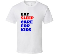 Eat Sleep Care For Kids Child Care Worker T Shirt