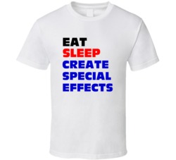 Eat Sleep Create Special Effects Special Effects Engineer T Shirt