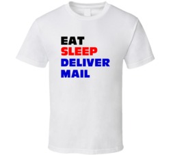 Eat Sleep Deliver Mail Mail Man T Shirt