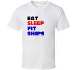 Eat Sleep Fit Ships Ship Fitter T Shirt