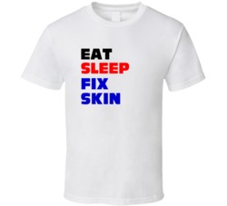 Eat Sleep Fix Skin Dermatologist T Shirt