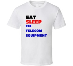 Eat Sleep Fix Telecom Equipment Telecom Mechanic T Shirt