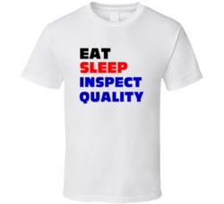 Eat Sleep Inspect Quality Quality Control Inspector T Shirt