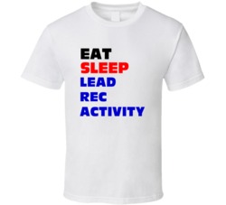 Eat Sleep Lead Rec Activity Recreation Leader T Shirt