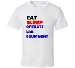 Eat Sleep Operate Lab Equipment Biological Tech T Shirt