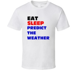 Eat Sleep Predict The Weather Meteorologist T Shirt
