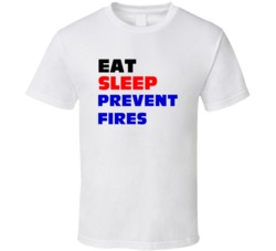 Eat Sleep Prevent Fires Fire Protection Engineer T Shirt