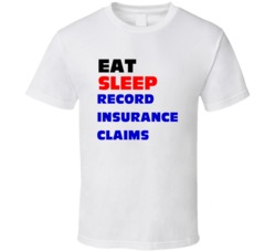 Eat Sleep Record Insurance Claims Insurance Claims Clerk T Shirt