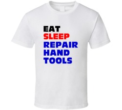 Eat Sleep Repair Hand Tools Hand Tool Mechanic T Shirt