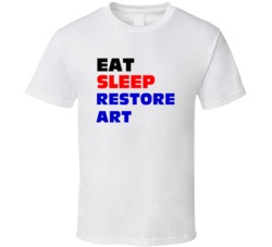 Eat Sleep Restore Art Art Restorer T Shirt