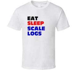Eat Sleep Scale Logs Log Scaler T Shirt