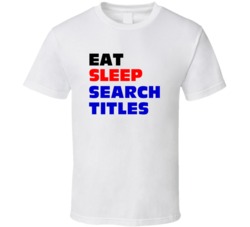 Eat Sleep Search Titles Title Searcher T Shirt