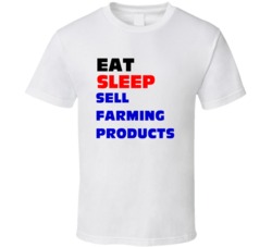 Eat Sleep Sell Farming Products Farm Products Agent T Shirt