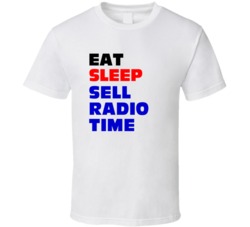 Eat Sleep Sell Radio Time Radio Time Sales Rep T Shirt