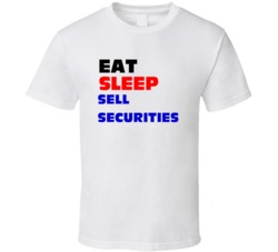 Eat Sleep Sell Securities Financial Services Sales Agent T Shirt