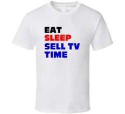 Eat Sleep Sell TV Time TV Time Sales Rep T Shirt