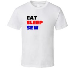 Eat Sleep Sew Sewing Machinist T Shirt