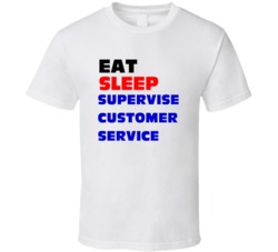 Supervise Customer Service Customer Service Supervisor T Shirt