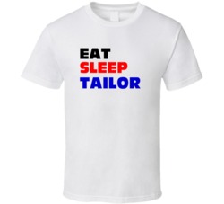 Eat Sleep Tailor Custom Tailor T Shirt