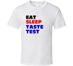 Eat Sleep Taste Test Taste Tester T Shirt