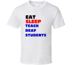 Eat Sleep Teach Deaf Students Deaf Student Teacher T Shirt