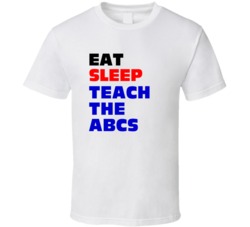 Eat Sleep Teach The ABCs Primary School Teacher T Shirt